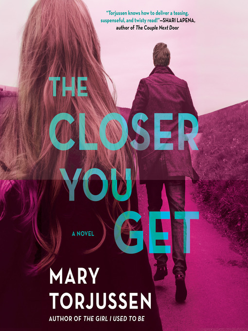 Title details for The Closer You Get by Mary Torjussen - Wait list